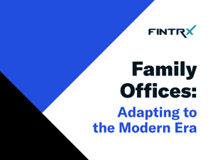 Family Offices: Adapting to the Modern Era