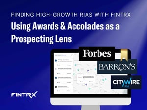 Finding High-Growth RIAs with FINTRX: Using Awards & Accolades as a Prospecting Lens