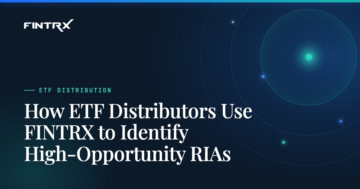 How ETF Distributors Use FINTRX to Identify High-Opportunity RIAs