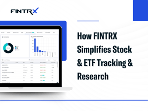 How FINTRX Simplifies Stock & ETF Tracking & Research