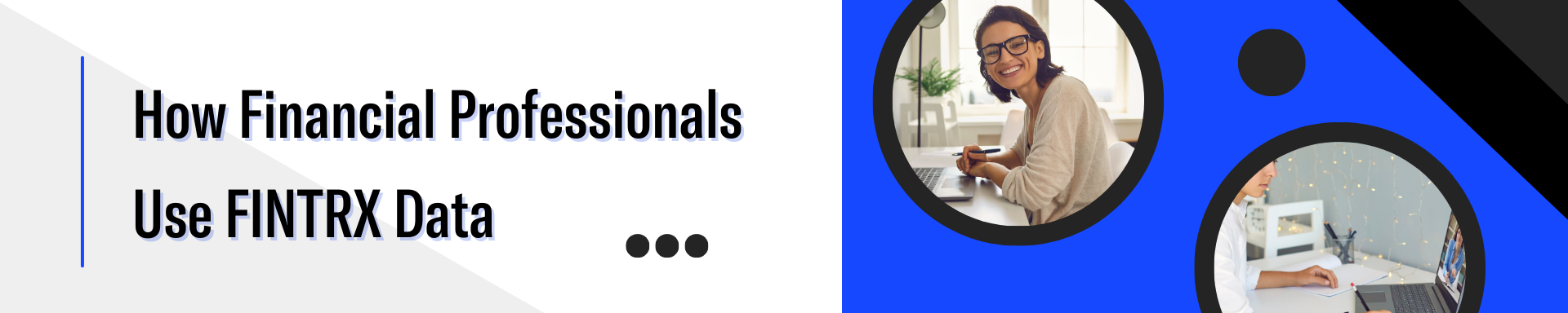 How Financial Professionals Use FINTRX Data-1