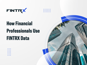 How Financial Professionals Use FINTRX Data