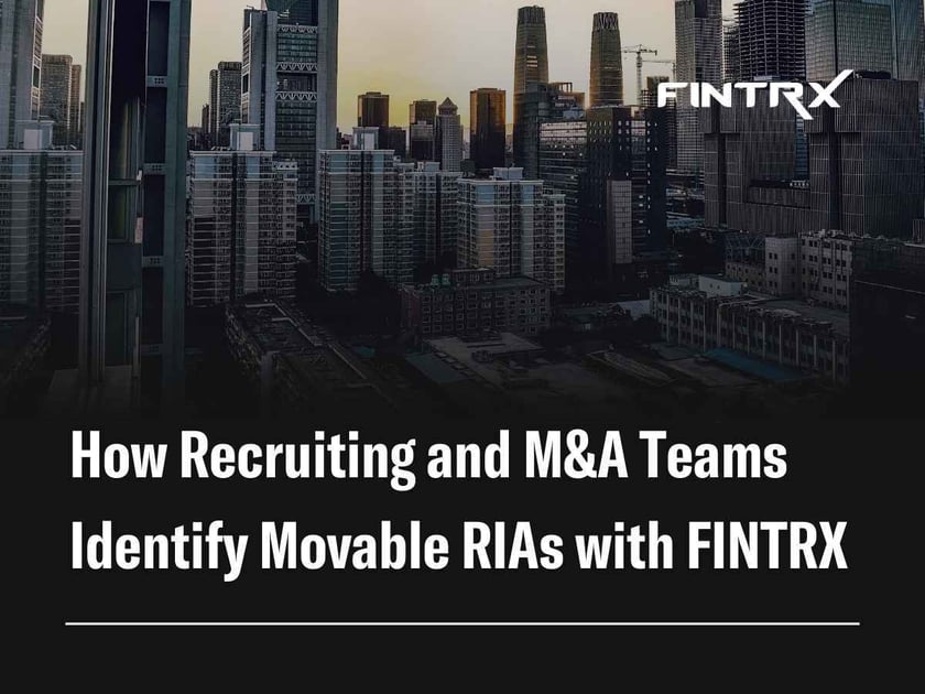 How Recruiting and M&A Teams Identify RIAs with FINTRX