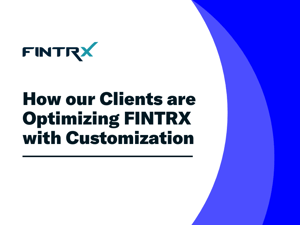 How our Clients are Optimizing FINTRX with Customization