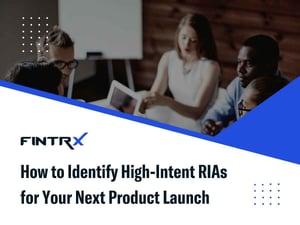 How to Identify High-Intent RIAs for Your Next Product Launch