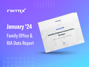 January '24 FINTRX Family Office & RIA Data Report