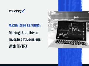Maximize Returns: Making Data-Driven Investment Decisions with FINTRX