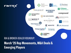 RIA & Broker-Dealer Roundup: March '25 Moves, M&A Deals & Emerging Players