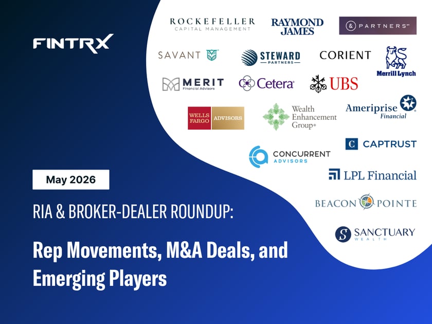 RIA & Broker-Dealer Roundup: May '26 Moves, M&A Deals & Emerging Players