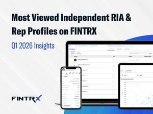 Most Viewed Independent RIA & Rep Profiles on FINTRX – Q1 2026 Insights