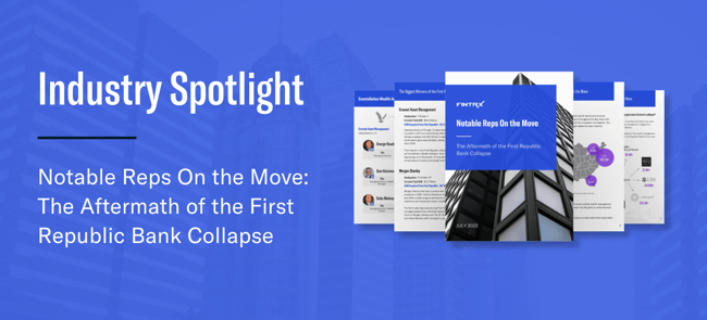 Notable Reps On the Move: The Aftermath of the First Republic Bank Collapse
