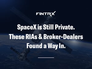 SpaceX is Still Private. These RIAs & Broker-Dealers Found a Way In