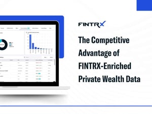 The Competitive Advantage of FINTRX-Enriched Private Wealth Data
