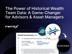 The Power of Historical Wealth Team Data: A Game-Changer for Advisors & Asset Managers