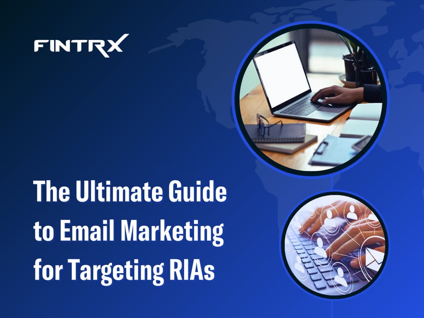 The Ultimate Guide to Email Marketing for Targeting Registered Investment Advisors (RIAs)