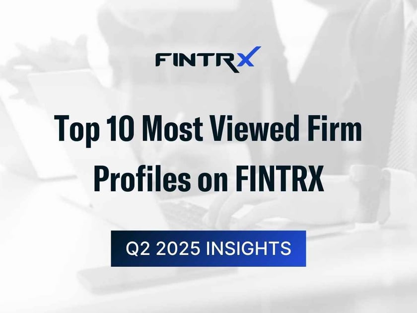 Top 10 Most Viewed Firm Profiles on FINTRX – Q2 2025 Insights