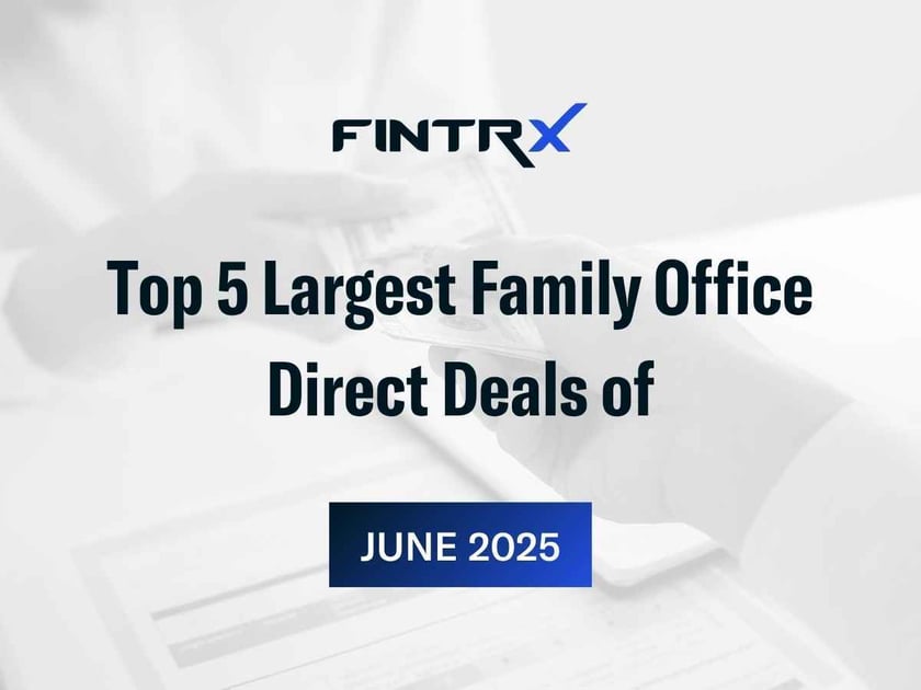Top 5 Largest Family Office Direct Deals of June 2025