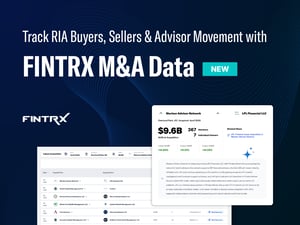 Track RIA Buyers, Sellers & Advisor Movement with New FINTRX M&A Data