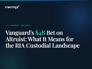 Vanguard's $4B Bet on Altruist: What It Means for the RIA Custodial Landscape