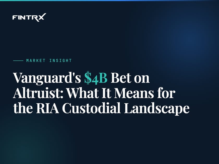Vanguard's $4B Bet on Altruist: What It Means for the RIA Custodial Landscape