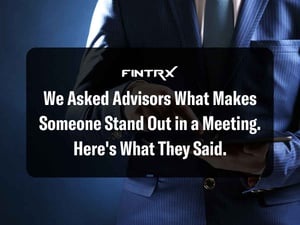We Asked Advisors What Makes Someone Stand Out in a Meeting. Here's What They Said.