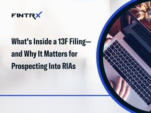 What’s Inside a 13F Filing—and Why It Matters for Prospecting Into RIAs