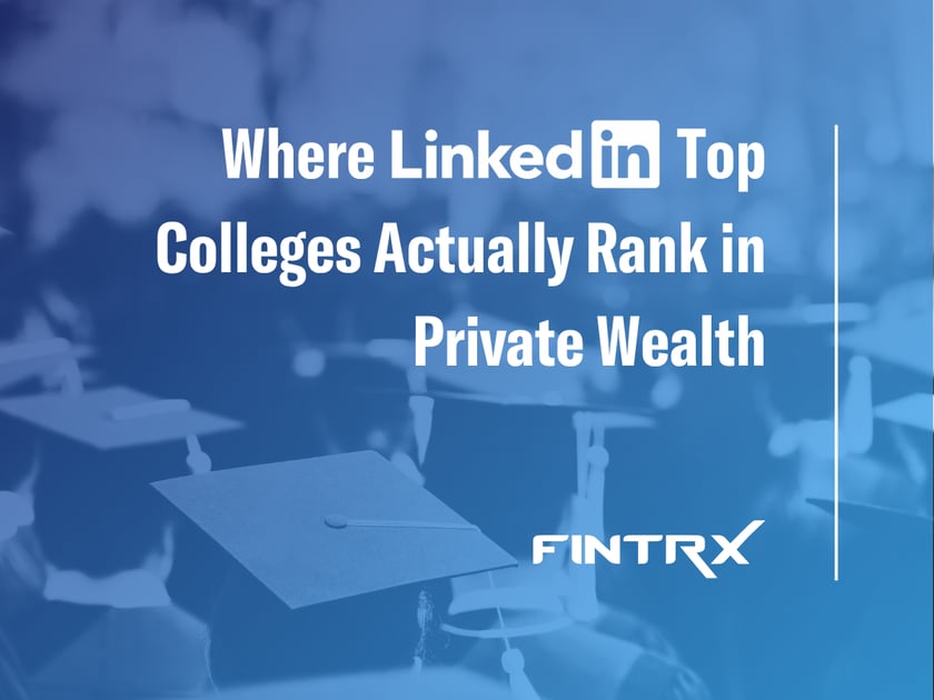 Where LinkedIn's Top Colleges Actually Rank in Private Wealth