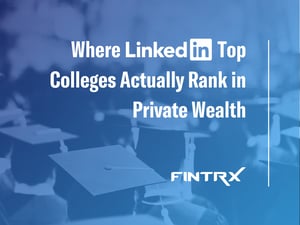Where LinkedIn's Top Colleges Actually Rank in Private Wealth