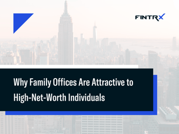Why Family Offices Are Attractive to High-Net-Worth Individuals