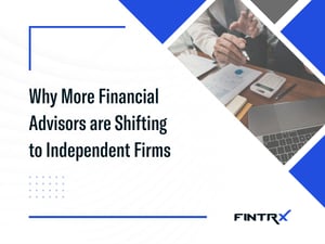 Why More Financial Advisors are Shifting to Independent Firms