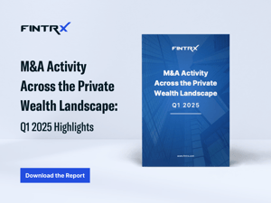 M&A Activity Across the Private Wealth Landscape: Q1 2025 Highlights