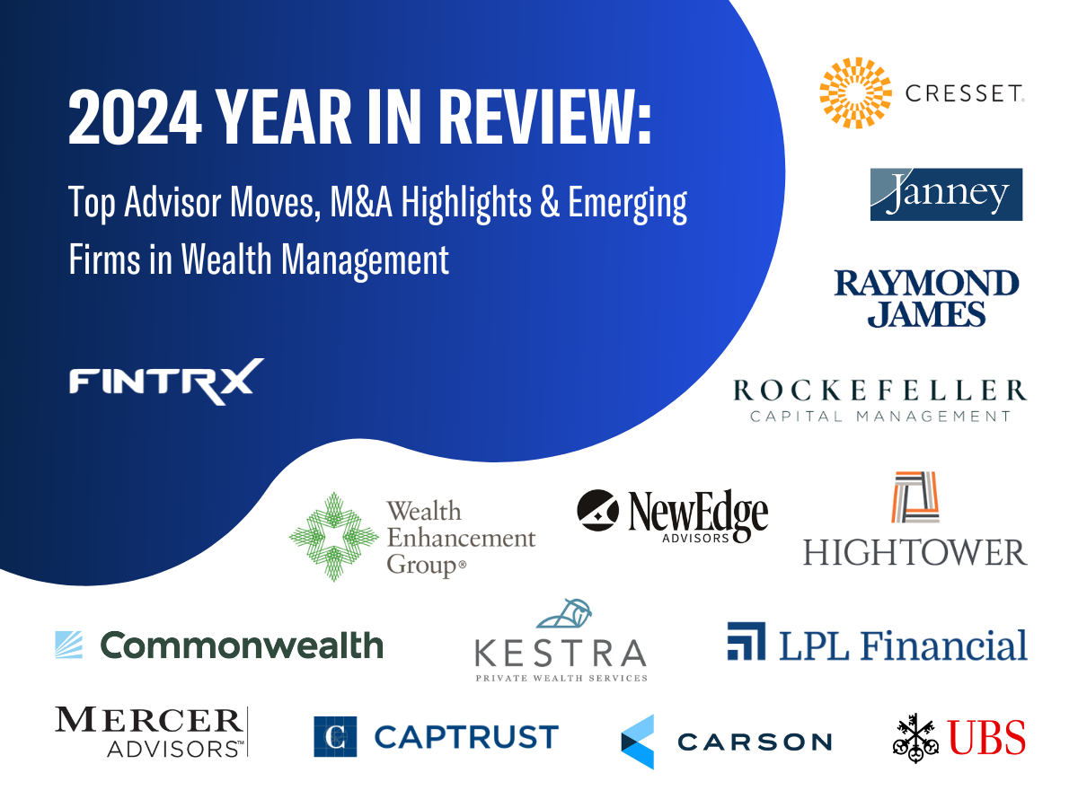 2024 Year in Review: Top Advisor Moves, M&A Highlights & Emerging Firms in  Wealth Management