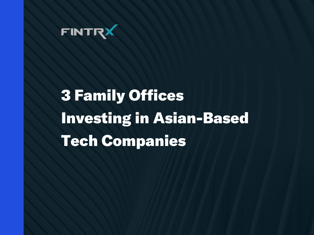 3 Family Offices Investing in Asian-based Tech Companies