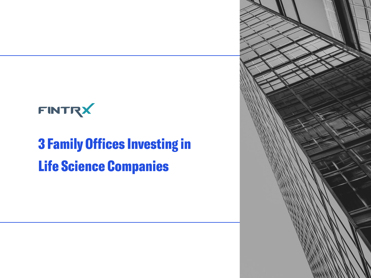 Three Family Offices Investing in Life Sciences