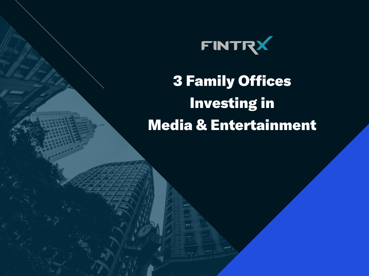 Three family offices investing in media and entertainment 