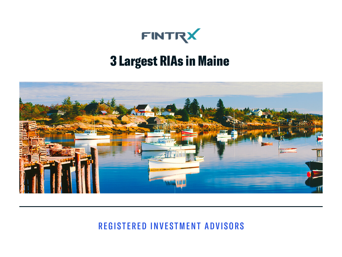 3 Largest Registered Investment Advisors (RIAs) in Maine