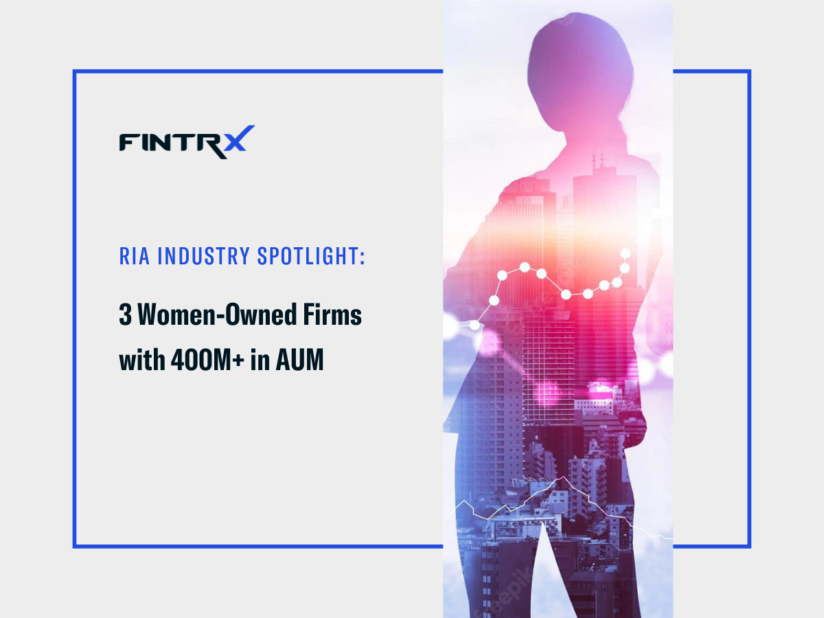 RIA Industry Spotlight: 3 Women-Owned Firms with 400M+ in AUM