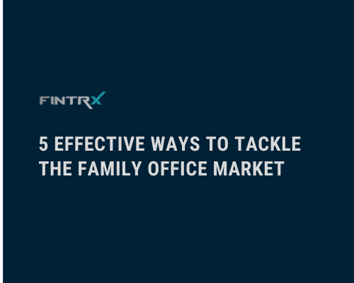 5 Effective Ways to Tackle the Family Office Market