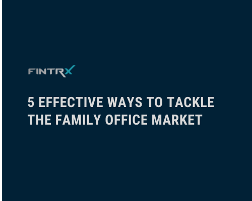 5 EFFECTIVE WAYS TO TACKLE THE FAMILY OFFICE MARKET (1)