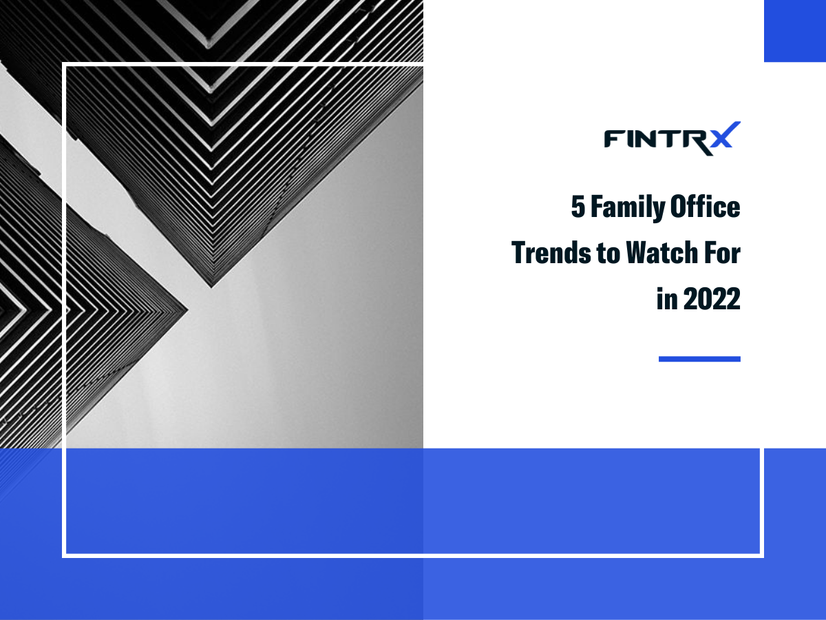 5 Family Office Trends to Watch For in 2022