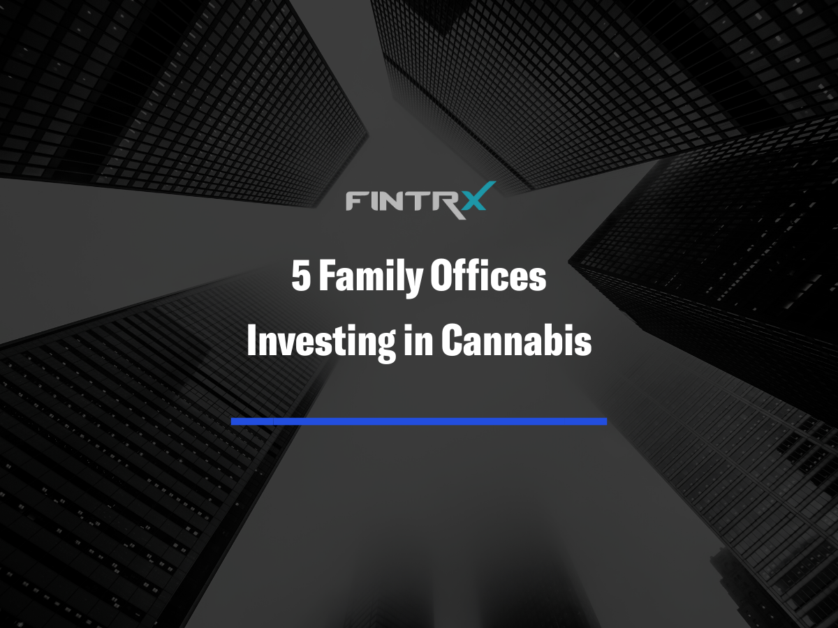5 Family Offices Investing in Cannabis