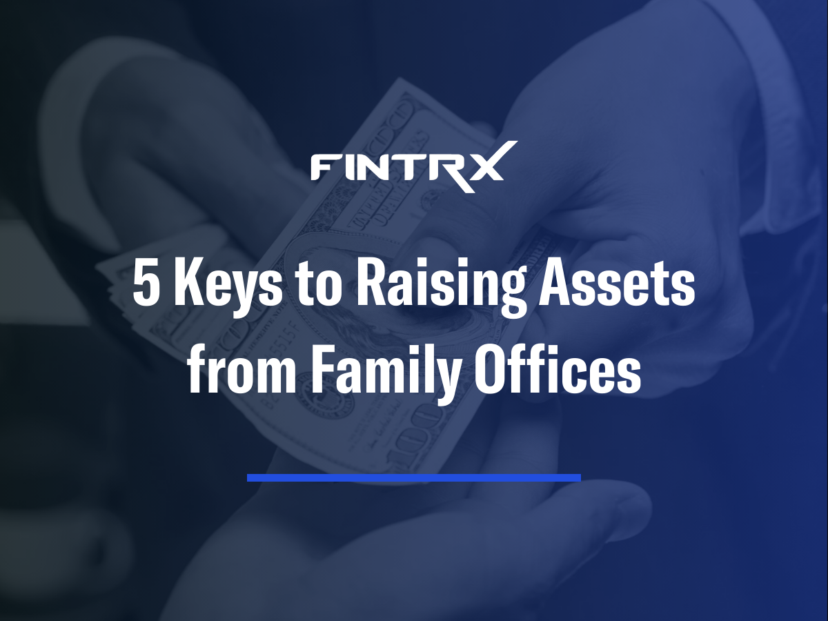 5 Keys to Raising Assets from Family Offices