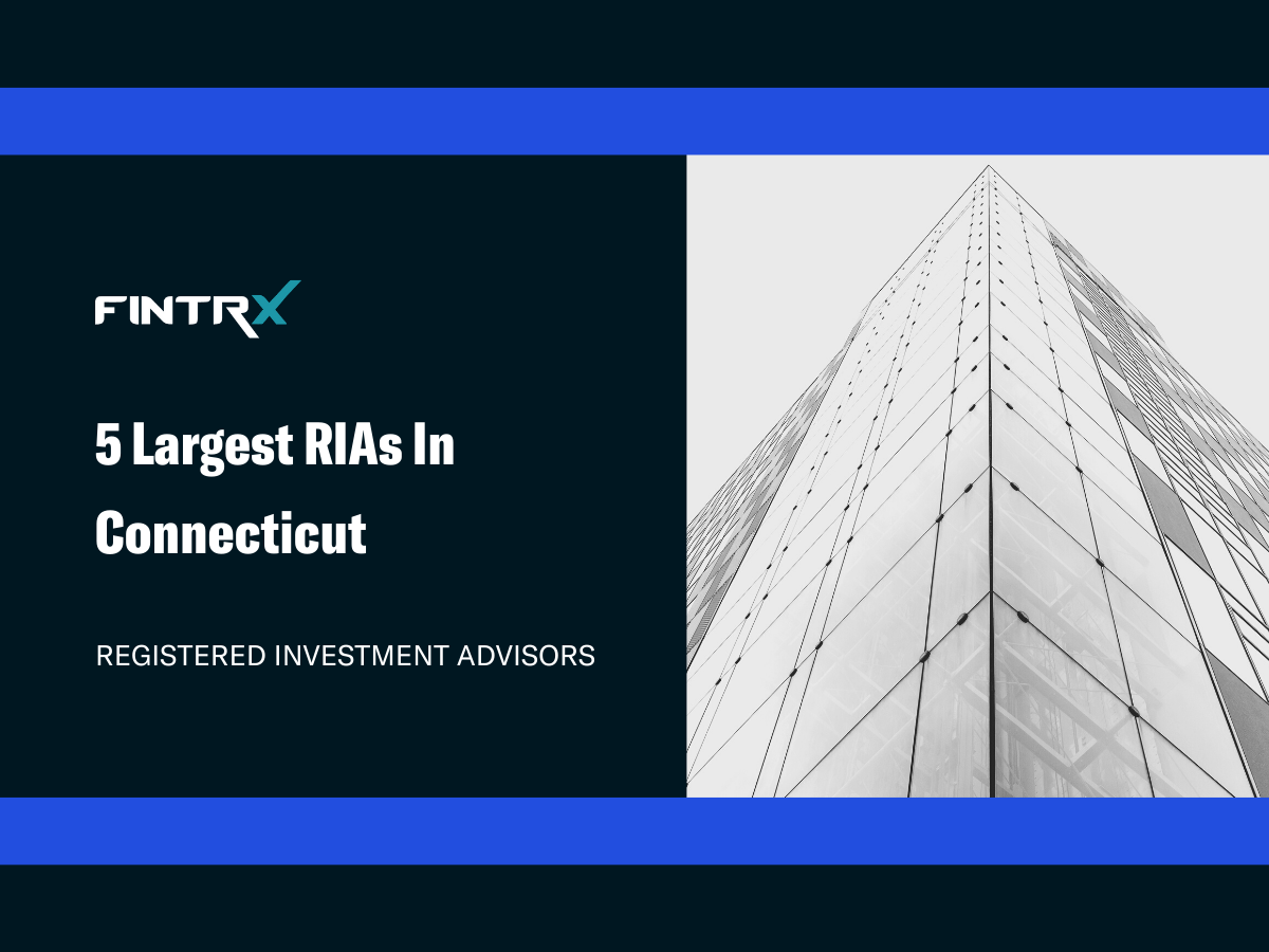 5 Largest Registered Investment Advisors (RIAs) in Connecticut
