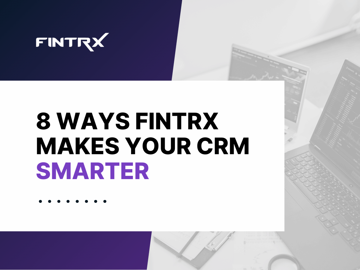 8 Ways FINTRX Makes Your CRM Smarter