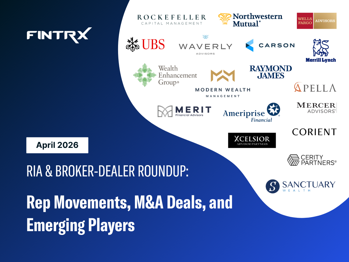 FINTRX RIA & Broker-Dealer Roundup: April '26 Rep Movements, M&A Deals, and Emerging Players