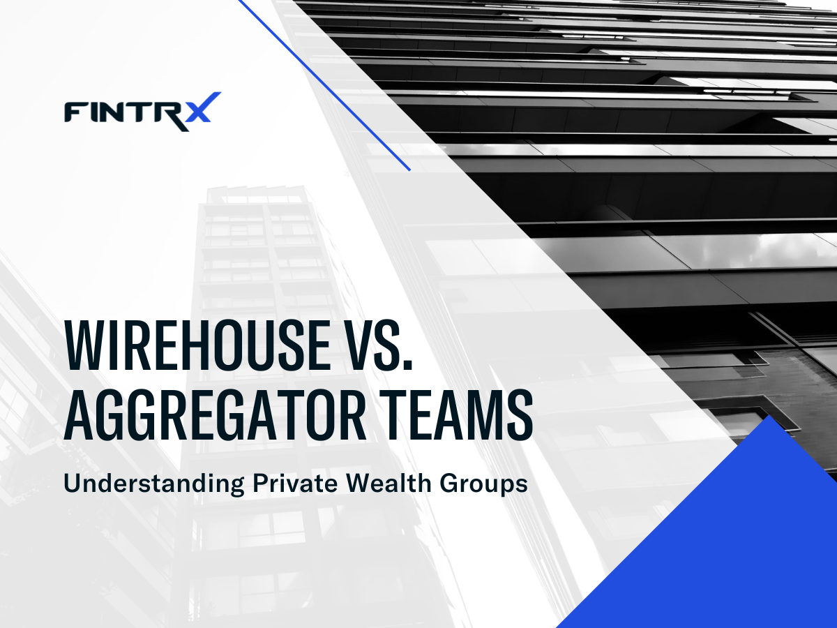 Wirehouse vs. Aggregator Teams, Understanding Private Wealth Groups