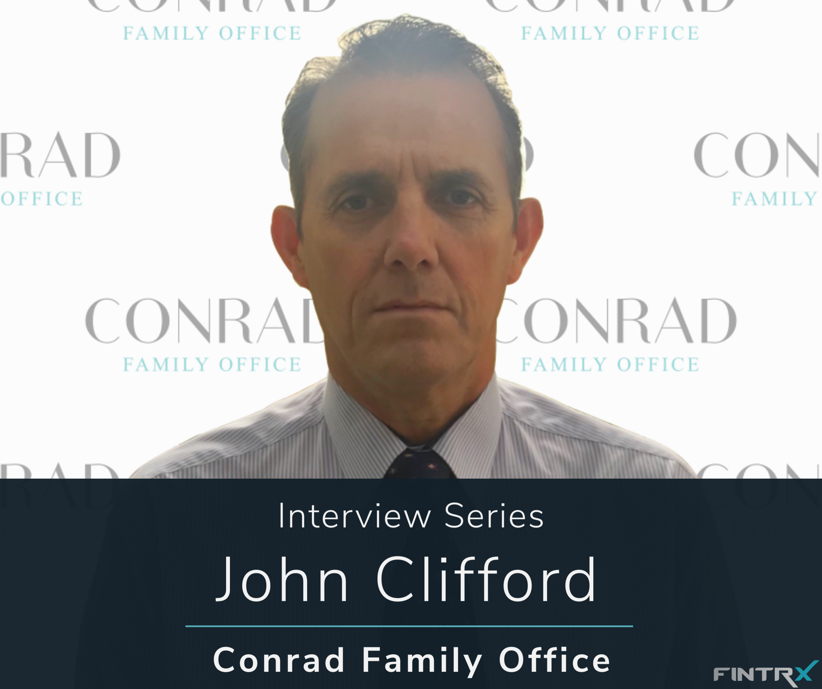 Interview with John Clifford, Conrad Family Office