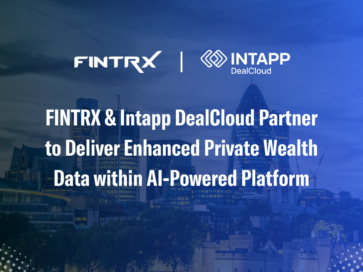 FINTRX & Intapp DealCloud Partner to Deliver Enhanced Private Wealth Data within AI-Powered Platform