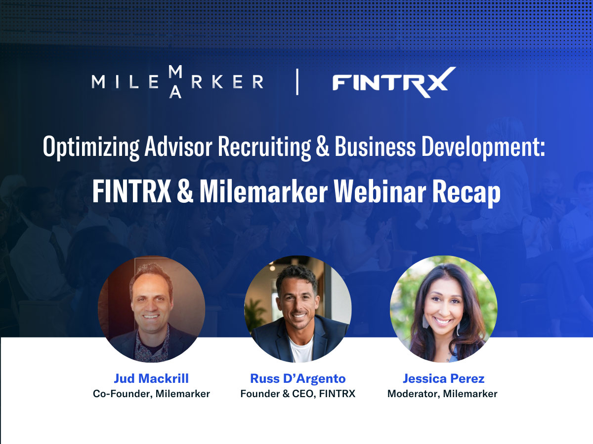 Optimizing Advisor Recruiting & Business Development: FINTRX & Milemarker Webinar Recap