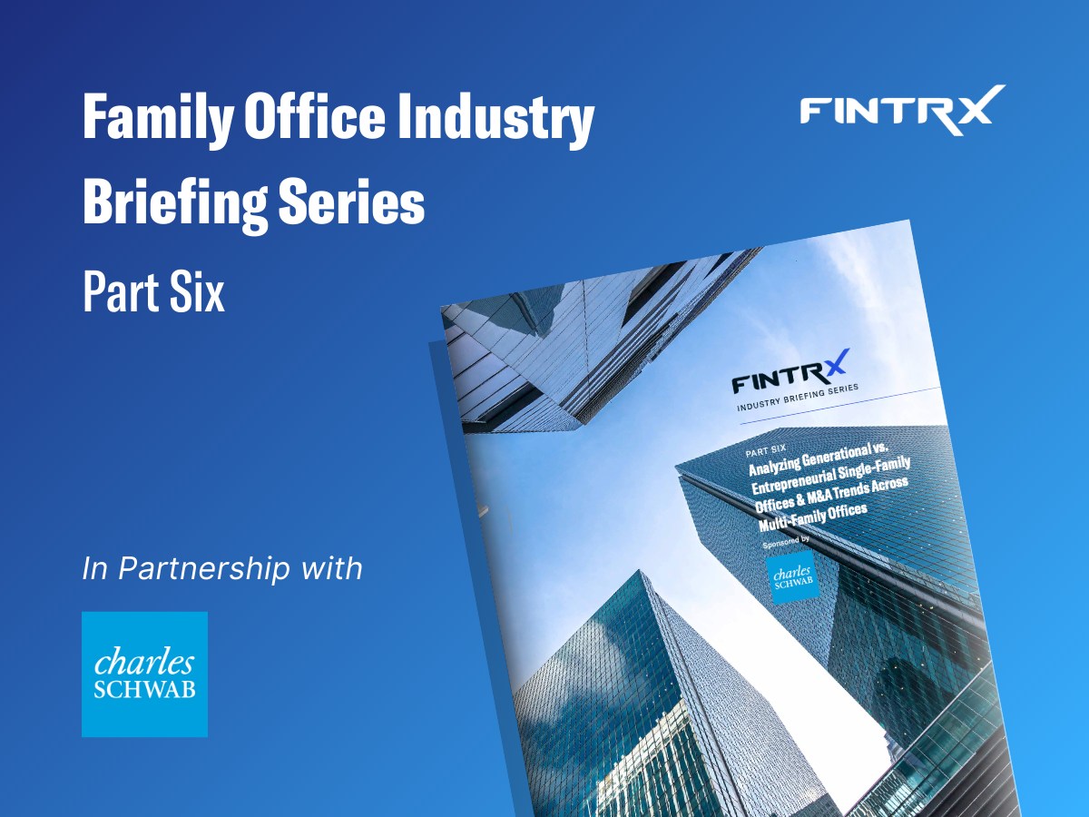 FINTRX Family Office Industry Briefing Series Part 6 - Sponsored by Charles Schwab